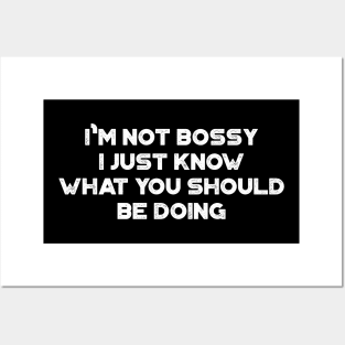 I'm Not Bossy I Just Know What You Should Be Doing Funny Vintage Retro (White) Posters and Art